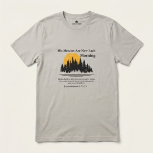 His Mercies Are New Each Morning T-Shirt – Faith Inspired Sunrise Design